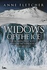 Widows of the Ice The Women that Scotts Antarctic Expedition Left Behind