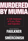 Murdered by Mumia A Life Sentence of Loss Pain and Injustice