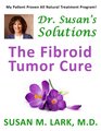 Dr Susan's Solutions The Fibroid Tumor Cure