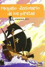 Pequeno diccionario de los piratas/ Small Dictionary of Pirates