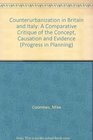 Counterurbanization in Britain and Italy A Comparative Critique of the Concept Causation and Evidence