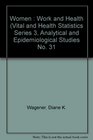 Women  Work and Health Vital and Health Statistics Series 3 Analytical and Epidemiological Studies No 31