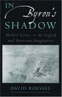 In Byron's Shadow Modern Greece in the English and American Imagination