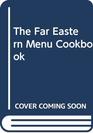 The Far Eastern Menu Cookbook