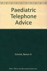 Pediatric Telephone Advice Guidelines for the Health Care Provided on Telephone Triage and Office Management of Common Childhood Symptoms