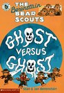 Ghost Versus Ghost (Berenstain Bear Scouts)