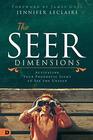 The Seer Dimensions Activating Your Prophetic Sight to See the Unseen