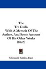 The Tre Giuli With A Memoir Of The Author And Some Account Of His Other Works