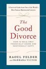 The Good Divorce How to Walk Away Financially Sound and Emotionally Happy