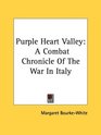 Purple Heart Valley A Combat Chronicle Of The War In Italy