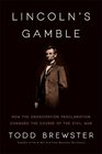 Lincoln's Gamble How the Emancipation Proclamation Changed the Course of the Civil War