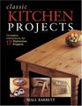 Classic Kitchen Projects Complete instructions for 17 distinctive projects