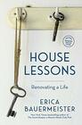 House Lessons Renovating a Life