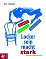 Locker sein macht stark Wie wir durch Vorstellungskraft beweglich werden