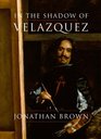 In the Shadow of Velazquez A Life in Art History