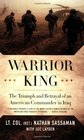 Warrior King The Triumph and Betrayal of an American Commander in Iraq