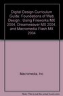 Digital Design Curriculum Guide Foundations of Web Design  Using Fireworks MX 2004 Dreamweaver MX 2004 and Macromedia Flash MX 2004