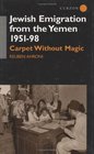 Jewish Emigration from the Yemen 195198 Carpet Without Magic