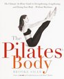 The Pilates Body The Ultimate AtHome Guide to Strengthening Lengthening and Toning Your BodyWithout Machines