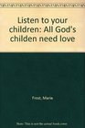 Listen to your children All God's childen need love