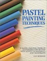 Pastel Painting Techniques 17 Pastel Painting Projects Illustrated StepByStep With Advice on Materials and Techniques