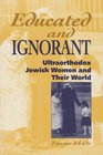 Educated and Ignorant Ultraorthodox Jewish Women and Their World