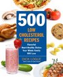 500 LowCholesterol Recipes Flavorful HeartHealthy Dishes Your Whole Family Will Love