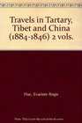 Travels in Tartary Tibet and China  2 vols