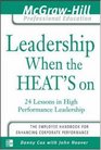 Leadership When the Heat's On  24 Lessons in High Performance Management