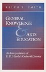 General Knowledge and Arts Education An Interpretation of ED Hirsch's Cultural Literacy