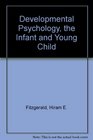 Developmental Psychology the Infant and Young Child