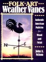 Folk Art Weather Vanes Authentic American Patterns for Wood and Metal