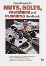 Carroll Smith's Nuts Bolts and Fasteners and Plumbing Handbook