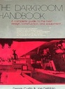 The Darkroom Handbook: A Complete Guide to the Best Design, Construction, and Equipment