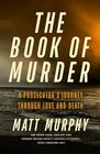 The Book of Murder A Prosecutor's Journey Through Love and Death