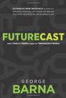 Futurecast: What Today's Trends Mean for Tomorrow's World