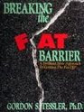 Breaking the Fat Barrier  A Brilliant New Approach to Getting the Fat Off