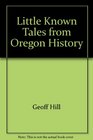 Little Known Oregon History Volume 4