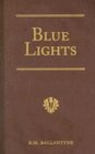 Blue Lights, or Hot Work in the Soudan (R. M. Ballantyne)
