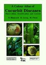 A Colour Atlas of Cucurbit Diseases Observation Identification  Control