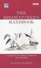 The Birdwatcher's Handbook A Guide to the Birds of Britain and Ireland