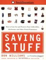 Saving Stuff : How to Care for and Preserve Your Collectibles, Heirlooms, and Other Prized Possessions