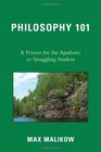 Philosophy 101 A Primer for the Apathetic or Struggling Student