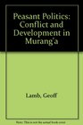 Peasant Politics Conflict and Development in Murang'a