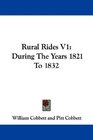 Rural Rides V1 During The Years 1821 To 1832