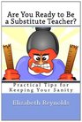 Are You Ready to Be a Substitute Teacher Practical Tips for Keeping Your Sanity