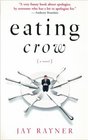 Eating Crow  A Novel