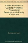 Child Care Aware A Guide to Promoting Professional Development in Family Child Care