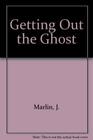 Getting Out the Ghost