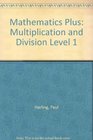 Mathematics Plus Multiplication and Division Level 1